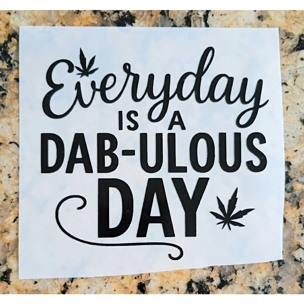 Dabs Vinyl Decal Funny stoner Quote Sticker Car Window Laptop Decal pot head